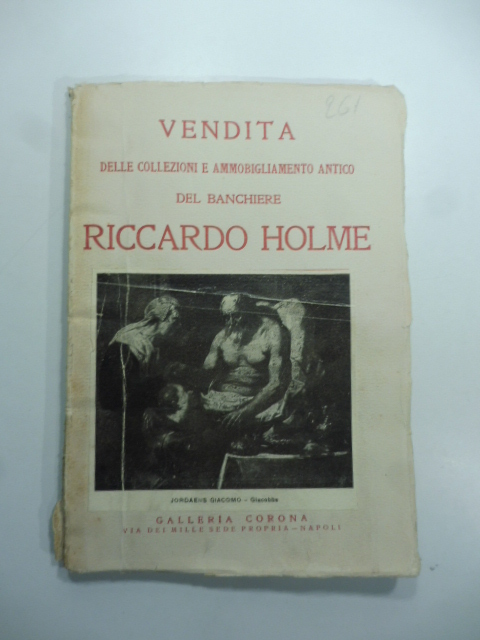 Catalogo delle collezioni e dell'ammobigliamento antico del banchiere Riccardo Holme della ditta >Holme & C.